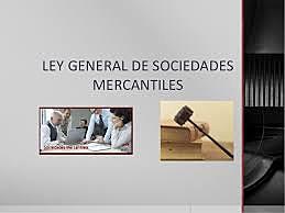 Ley general de sociedades mercantiles.