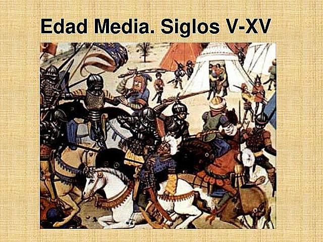 EDAD MEDIA (SIGLO V - SIGLO XV)