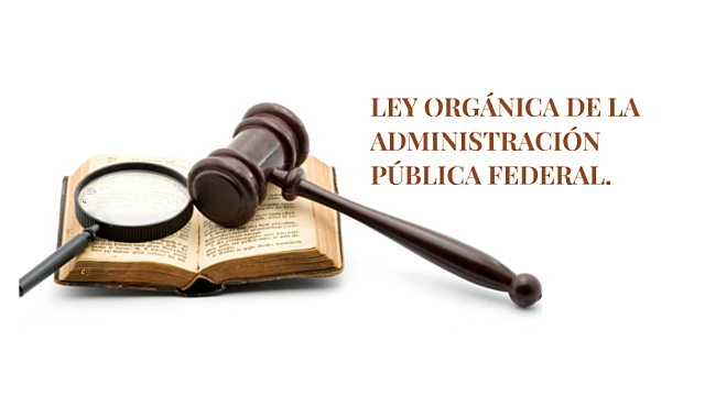 Ley Orgánica de la Administración Pública Federal (reformas)