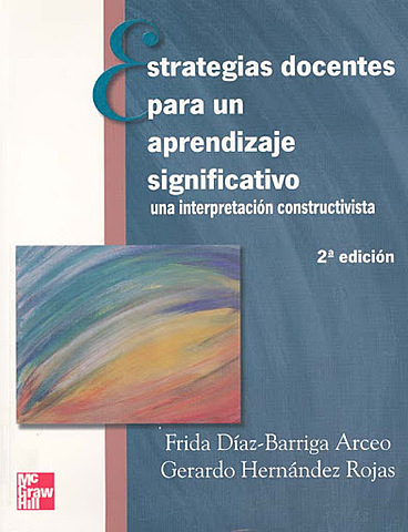 Frida Díaz Barriga Arceo y Gerardo Hernández Rojas.  psicólogos  Aportaciones fundamentadas en las corrientes psicológicas asociadas genéricamente a la psicología cognitiva: