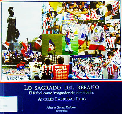 Andrés Fábregas, Lo sagrado del rebaño. El fútbol como integrador de identidades.