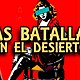 Las batallas en el desierto