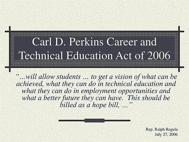 The Carl D. Perkins Career and Technical Education Act