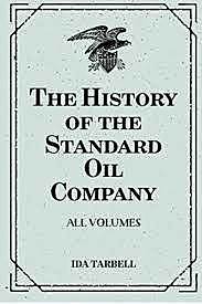 Ida Tarbell-“The History of Standard Oil”