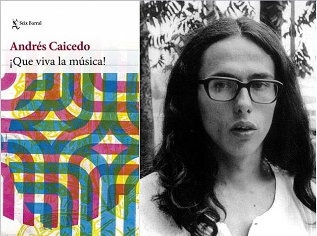 Andrés Caicedo(1951-1977-Cali) y ¡Que Viva la Música!