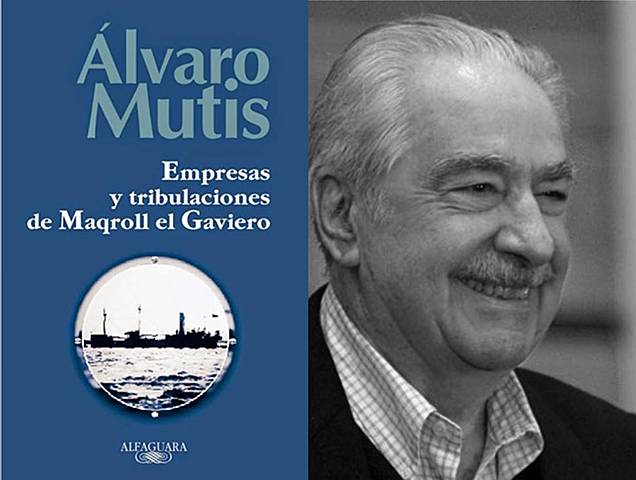 Álvaro Mutis(1923-2013-Bogotá) y Empresas y tribulaciones de Maqroll el Gaviero