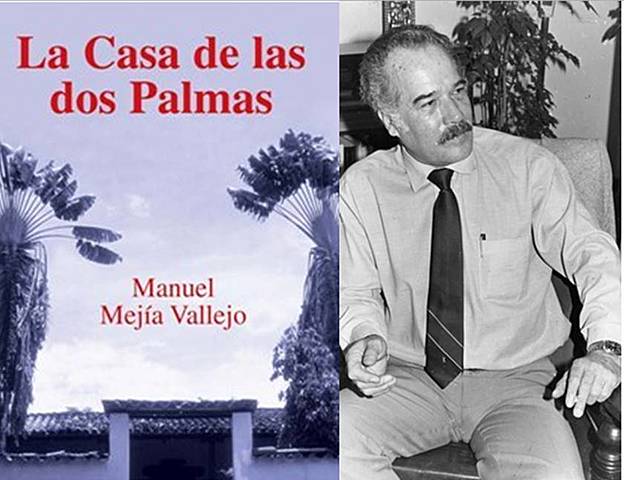 Manuel Mejía Vallejo(1923-1998-Antioquia) y La Casa de las Dos Palmas