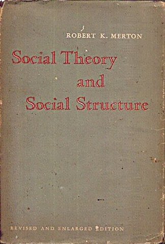 "Social Theory and Social Structure. Toward the codification of theory and research"
