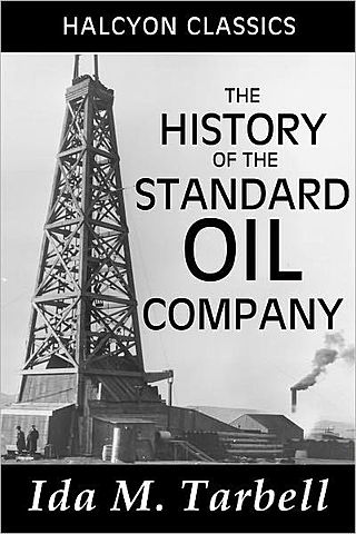 Ida Tarbell-“The History of Standard Oil”