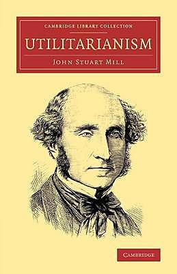 Utilitarianism; Mill, John Stuart. Utilitarianism. London, Parker, son, and Bourn, 1863. Web.. Retrieved from the Library of Congress