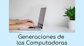 Timeline: Generaciones de las Computadoras