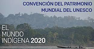 2020, "Convención del Patrimonio Mundial, El Mundo Indígena"
