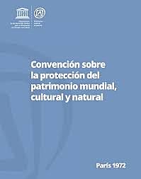 Convención Protección del Patrimonio Mundial Cultural y Natural .