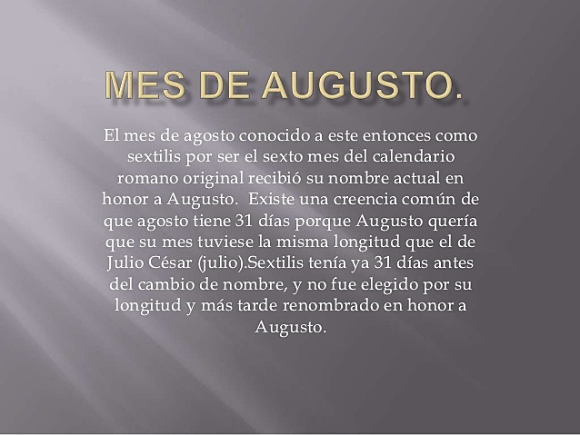 El senado declara el mes de Agosto en su honor.