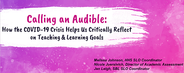 Calling an Audible: How the COVID-19 Crisis Helps Us Critically Reflect on Teaching & Learning Goals