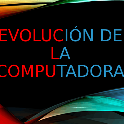Timeline: Línea del tiempo de la "Evolución de la computadora".