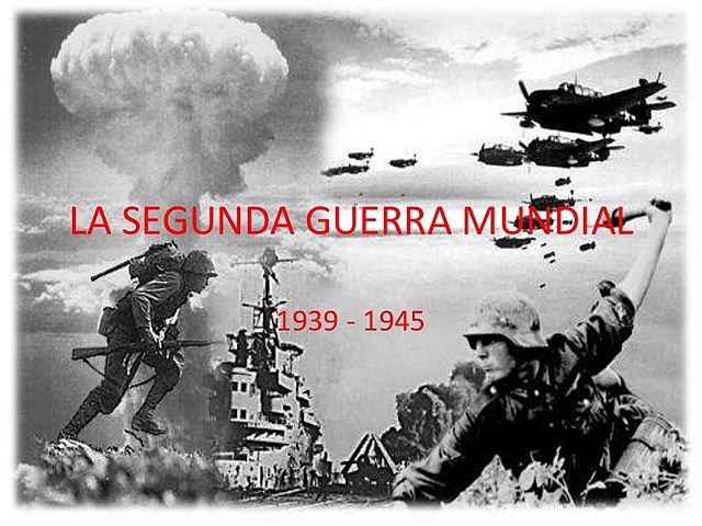 – 1939 a 1945: Segunda Guerra Mundial.