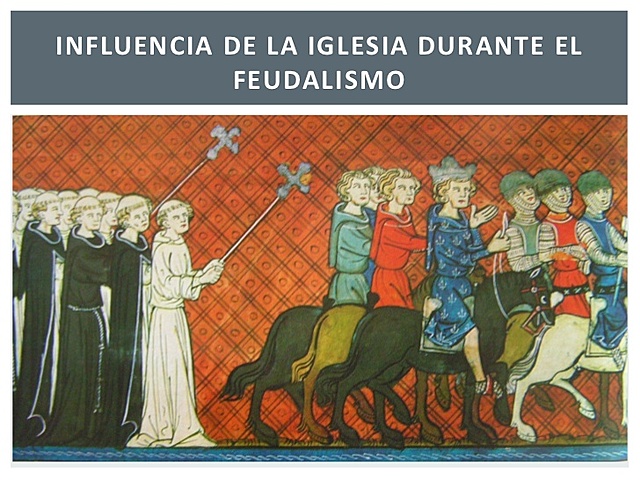 INFLUENCIA DE LA IGLESIA EN EL FEUDALISMO