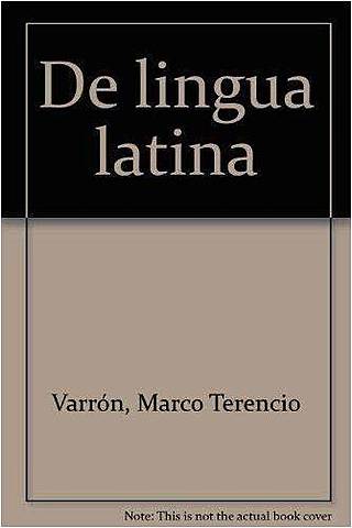 Obra de Marco Terencio Varrón :un estudio del latín desde varios puntos de vista: etimológico, morfológico, histórico, de uso contemporáneo