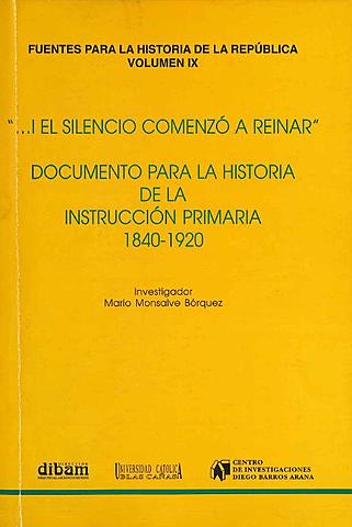 MONSALVE BOORQUEZ MARIO (1998)DOCUEMENTO PARA LA HISTORIA  DELA INSTRUCCION PRIMARIA 1840 -1920