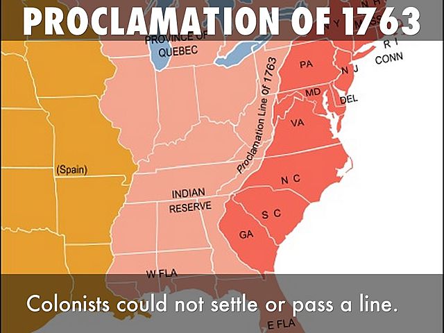 Proclamation of 1763 Source:https://www.history.com/topics/native-american-history/1763-proclamation-of#:~:text=The%20Proclamation%20of%201763%20was%20issued%20by%20the,the%20encroachment%20of%20European%20settlers%20on%20their%20lands.
