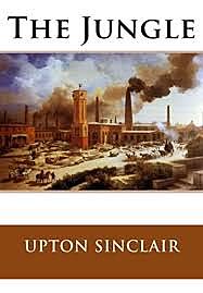 Upton Sinclair releases “The Jungle”