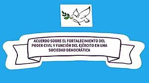 Acuerdo sobre el Fortalecimiento del Poder Civil y papel del Ejercito en una Sociedad Democrática