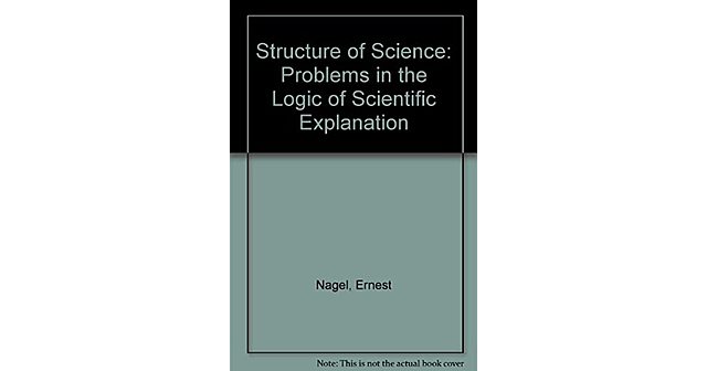 "The Structure of Science: Problems in the Logic of Scientific Explanation" (1961)