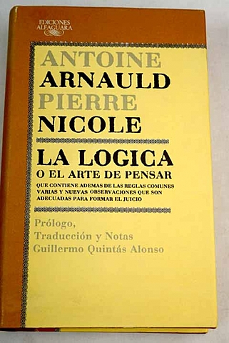 "La lógica de el arte de pensar" de Jon Senistas Antoine Arnauld y Pierre Nicole