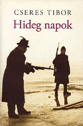 Vérengzés Újvidéken & “Hideg napok”
