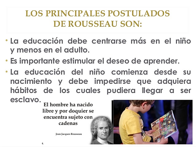 Los principales postulados de Rousseau son: