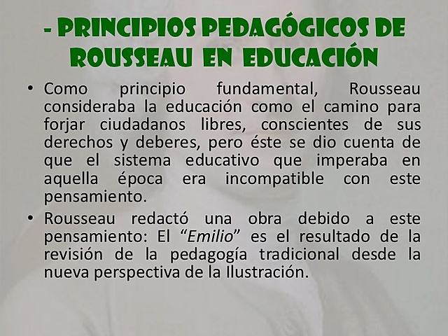 (1) Cuatro grandes principios psicológicos informan la doctrina pedagógica de Rousseau