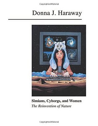 Simians, Cyborgs, And Women: The Reinvention Of Nature.