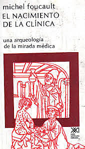 El Nacimiento de la clínica. Michel Foucault (1926-1984)