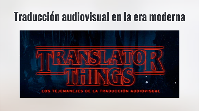 Traducción audiovisual en la era moderna.