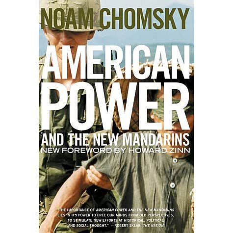 American Power and the New Mandarins, Chomsky, Noam. American Power and the New Mandarins. New York: Pantheon Books, 1969. Print.