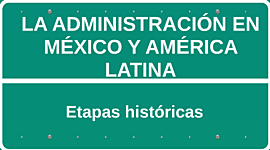 Timeline: LA ADMINISTRACION EN MEXICO Y AMERICA LATINA