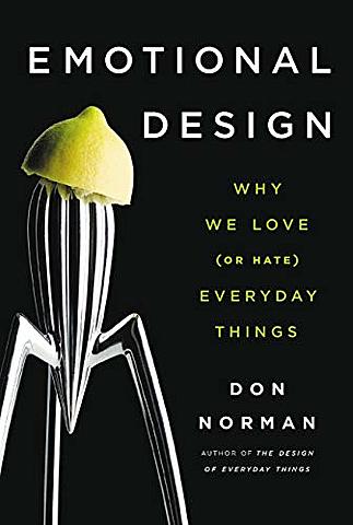 Emotional Design: Why We Love (or Hate) Everyday Things