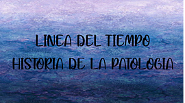 Timeline: Historia de la Patología