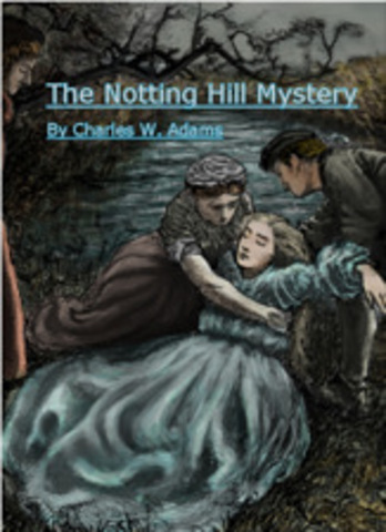 The Notting Hill Mystery by Charles Felix