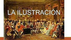 LA ILUSTRACIÓN EDAD MODERNA  XVIII - SIGLO XIX