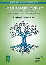 Guía para la Educación Inclusiva. Desarrollando el aprendizaje y la participación en los centros escolares para Iberoamérica