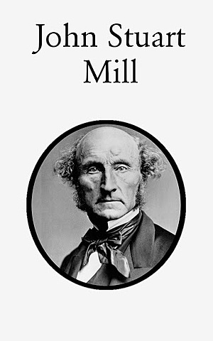 John Stuart Mill (1806 - 1873)