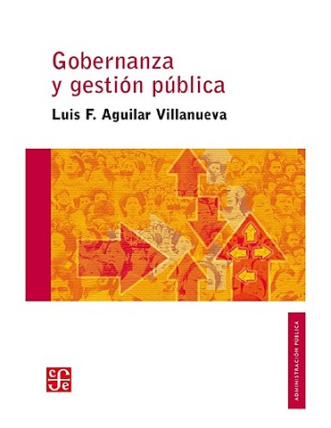 Luis Aguilar Villanueva: Gobernanza y gestión pública