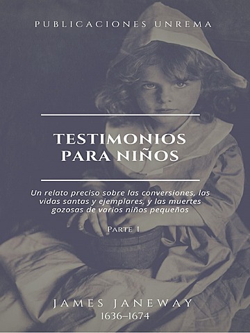 Siglo XVI y XVII Folletos infantiles. (James Janeway)