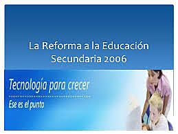 Surge la reforma integral de la educación telesecundaria. La cual planteaba una renovación curricular, pedagógica y organizativa de la telesecundaria.