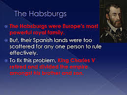 The Hapsburg family was the most powerful family in Europe