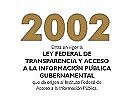 Declaración de Oaxaca y Promulgación de Ley Federal de Transparencia y acceso a la información pública gubernamental