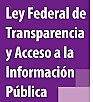 Ley Federal de Transparencia y Acceso a la Información Pública Gubernamental (LFTAIP)