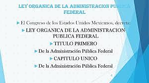 La Ley Orgánica de la Administración Pública Federal en su Título Primero, Capítulo único, artículo 1° nos dice cómo está conformada la estructura y la organización de la administración Pública Federal, centralizada y paraestatal